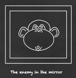 The enemy in the mirror is me